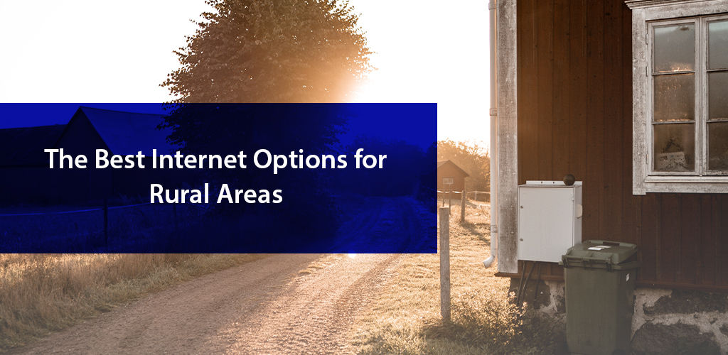 The Best Options for Rural Areas